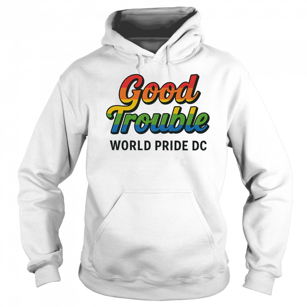 Good trouble world pride 2025 shirt Hoodie