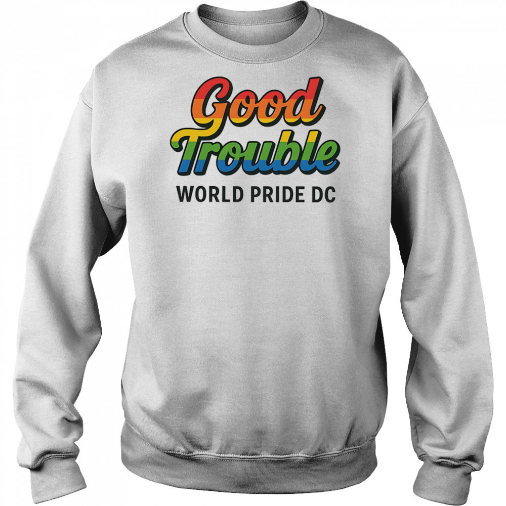 Good trouble world pride 2025 shirt Sweatshirt