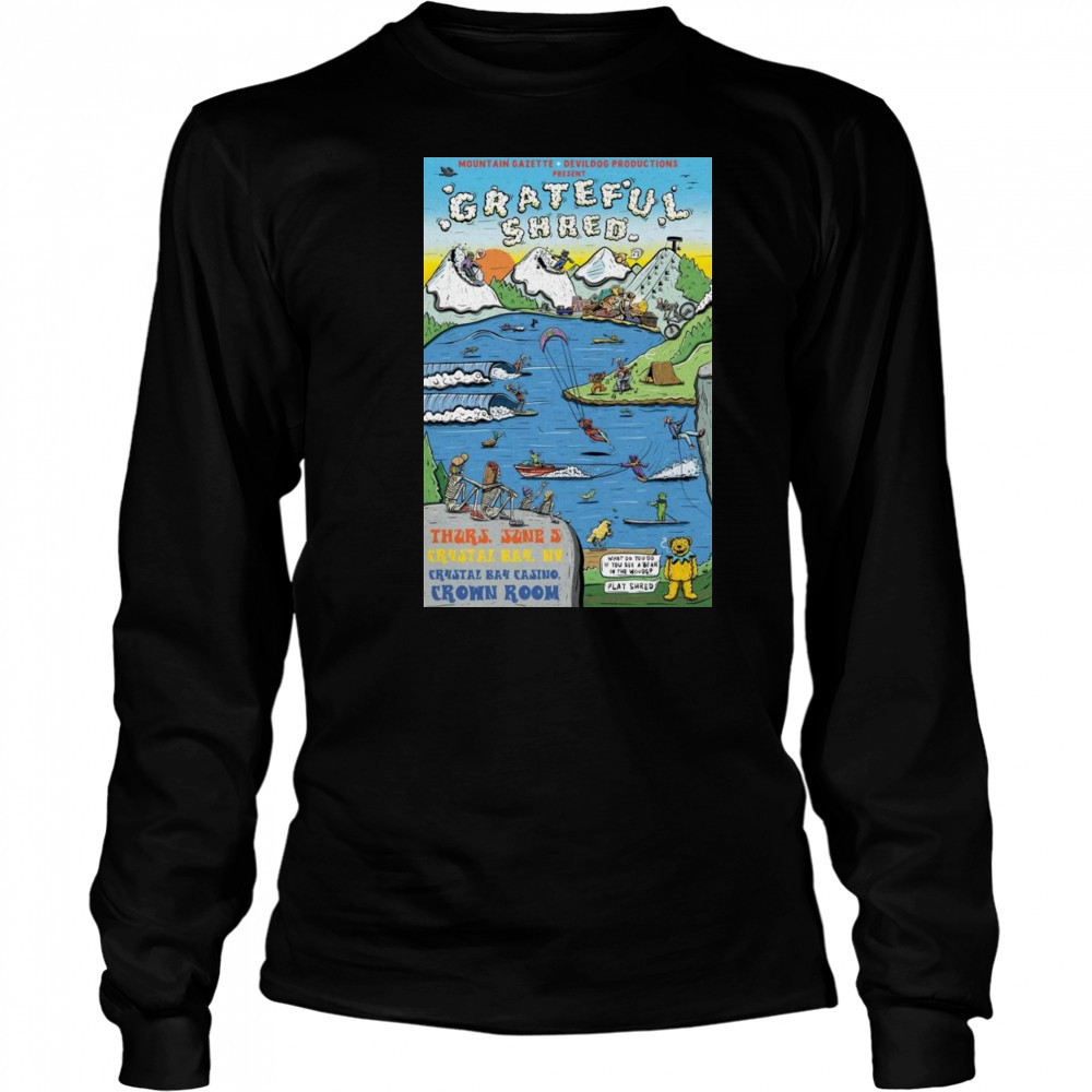 Grateful Shred 2025 Crystal Bay, NV Shirt Long Sleeved