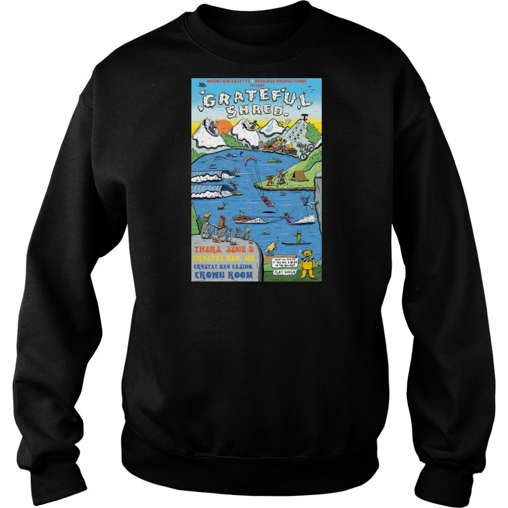 Grateful Shred 2025 Crystal Bay, NV Shirt Sweatshirt