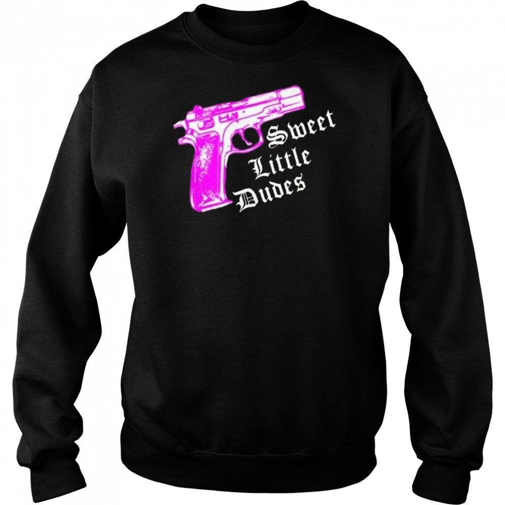 Gun Sweet Little Dudes Shirt Sweatshirt
