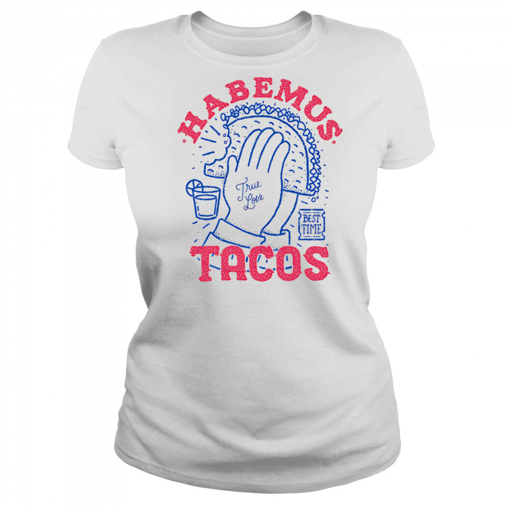 Habemus Tacos true love shirt Women's T-shirt