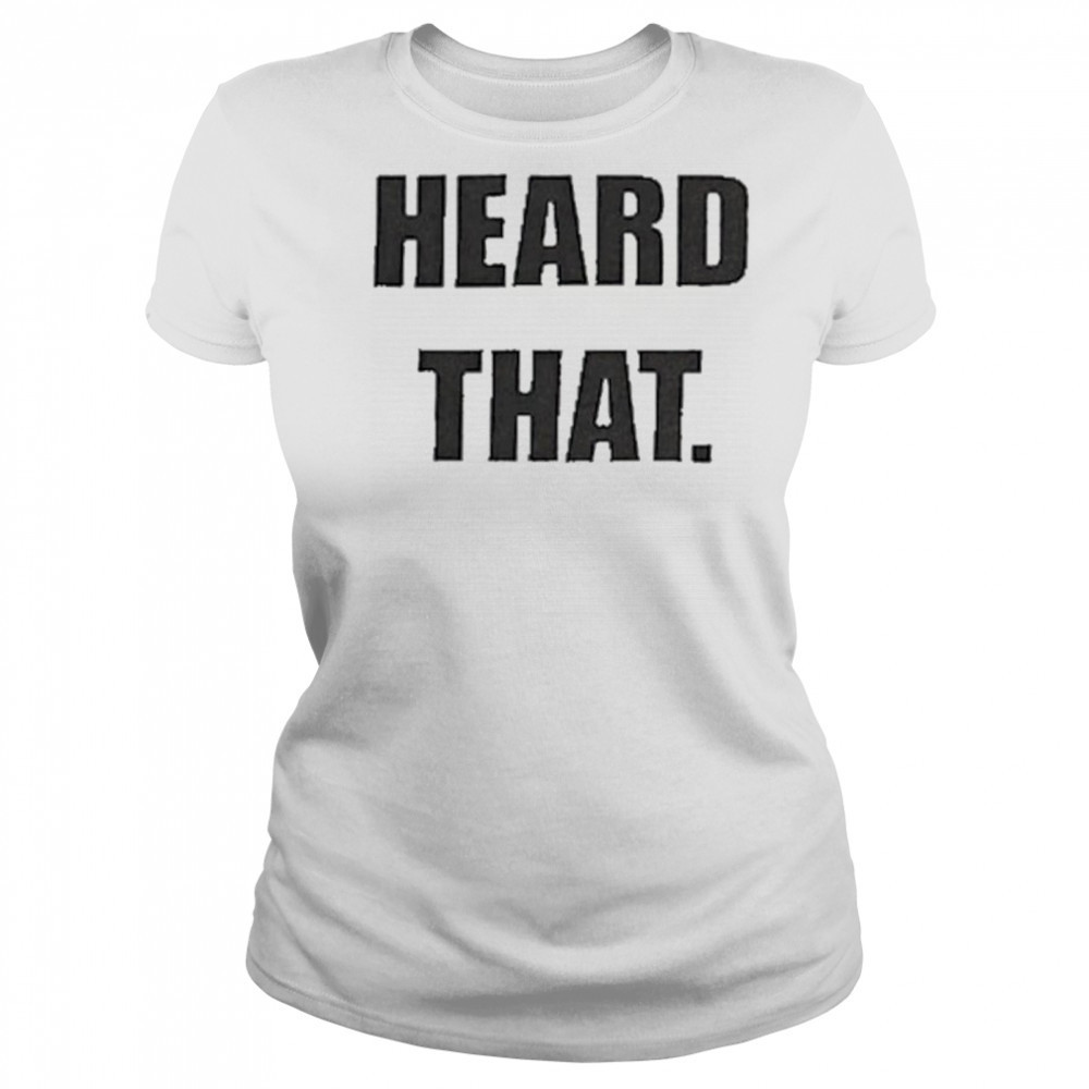 Heard That T-shirt Women's T-shirt