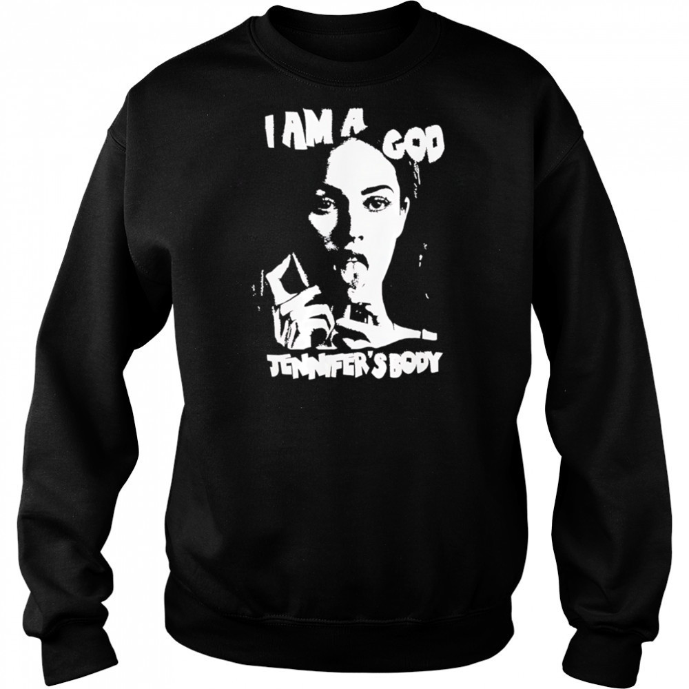I am a god Jennifer’s Body shirt Sweatshirt