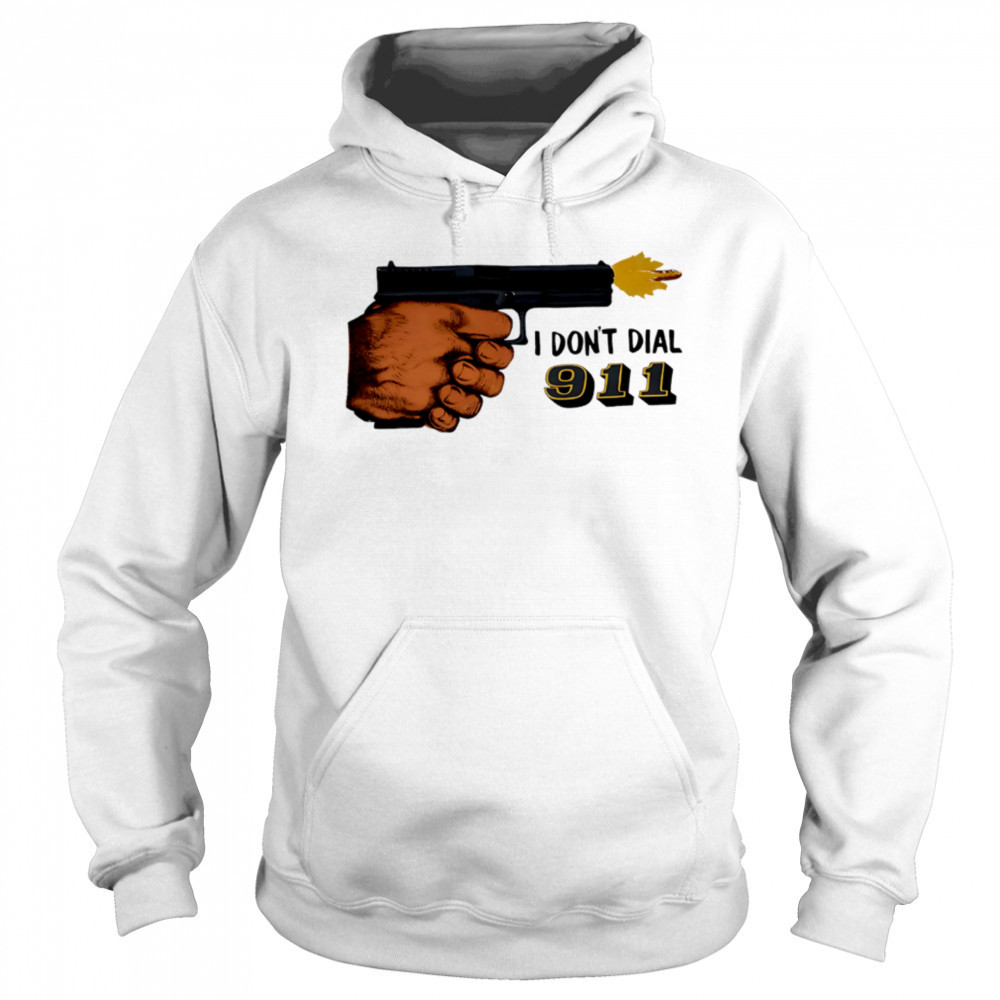 I Don’t Dial 911 pistol shooter shirt Hoodie
