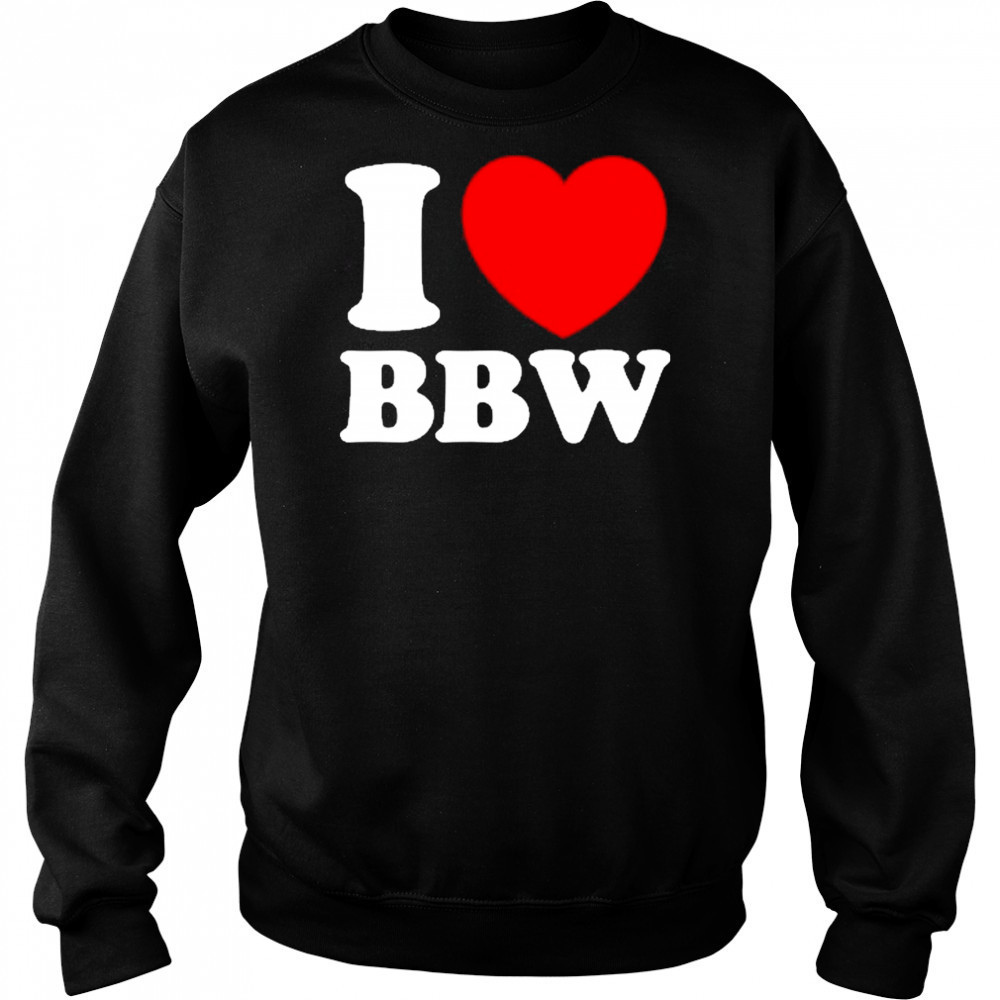 I Love Bbw Sweatshirt
