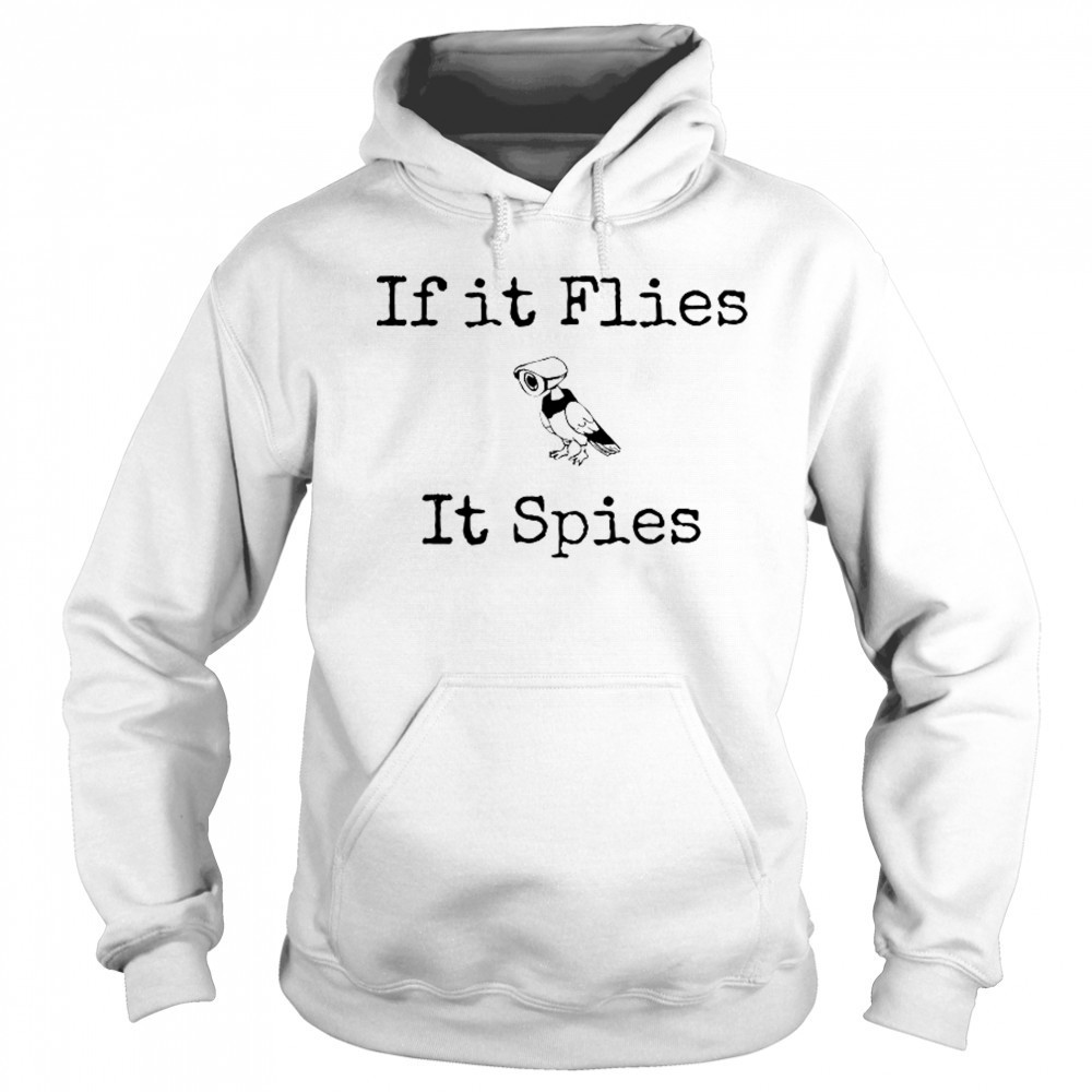 If It Flies It Spies Bird Spy T-Shirt Hoodie