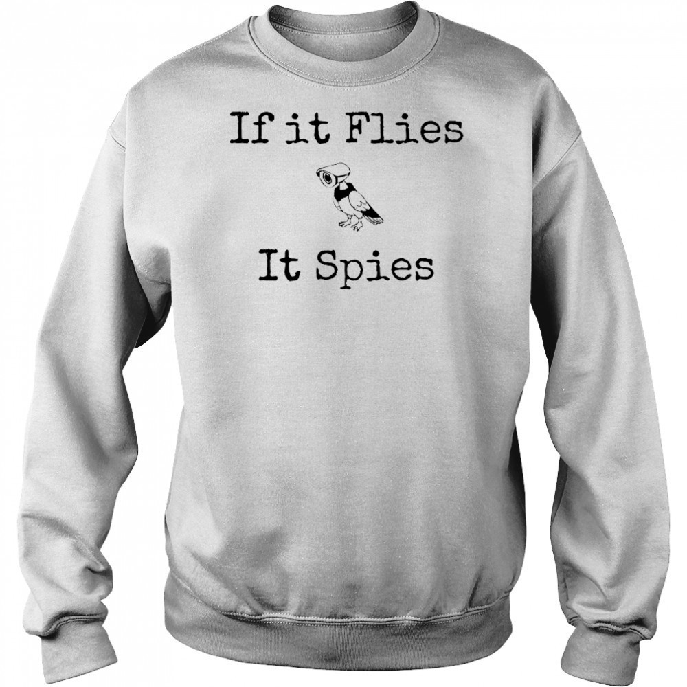 If It Flies It Spies Bird Spy T-Shirt Sweatshirt