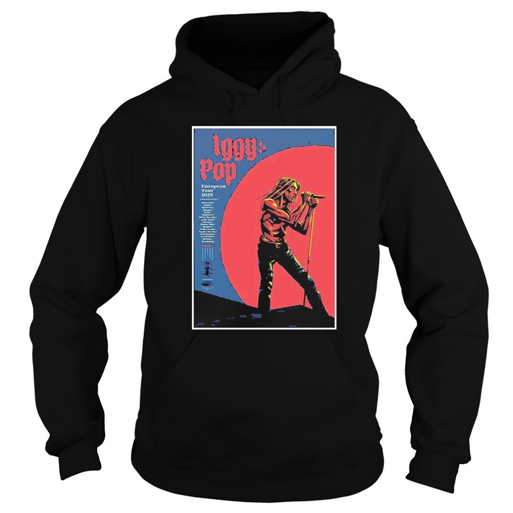 Iggy Pop Band European Tour 2025 Poster shirt Hoodie
