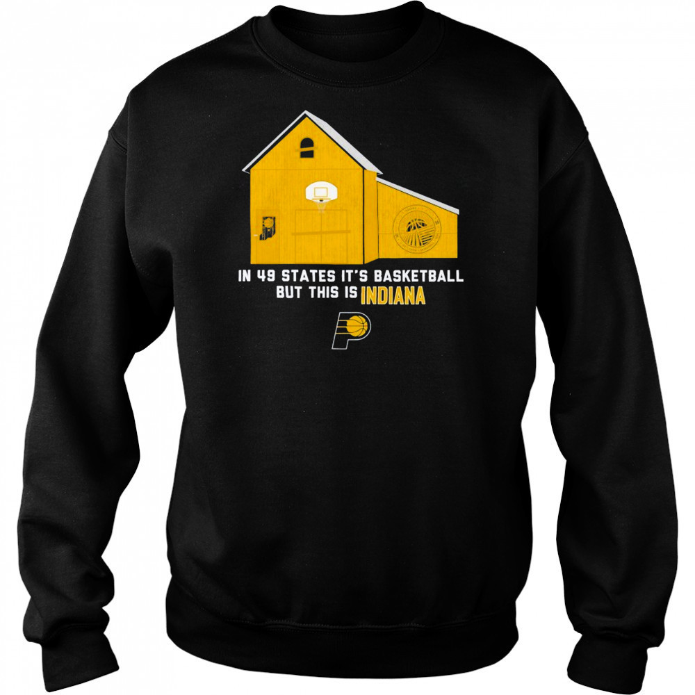 Indiana Pacers Stadium Essentials Unisex In 49 States T-Shirt Sweatshirt