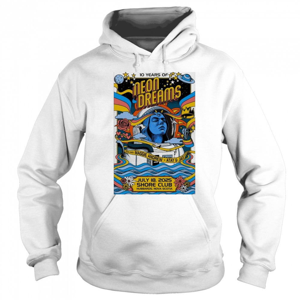 July 18, 2025 Hubbards NS 10 Years Of Neon Dreams Poster shirt Hoodie