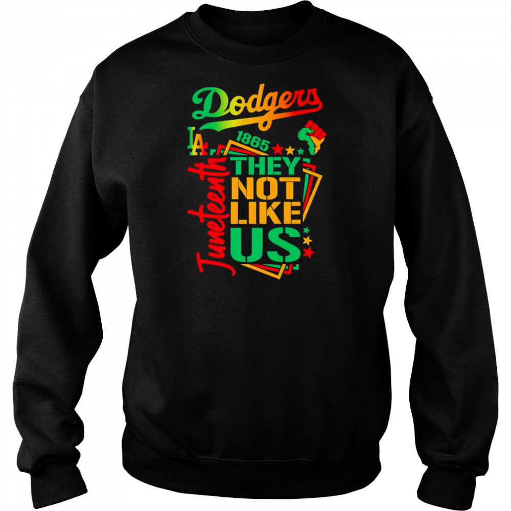 Juneteenth 1865 they not like us Los Angeles Dodgers shirt Sweatshirt