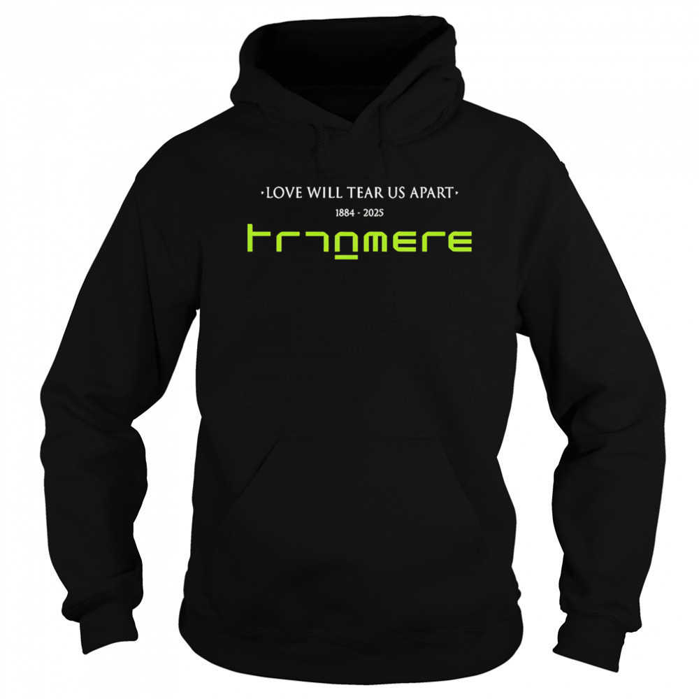 Love Will Tear Us Apart shirt Hoodie