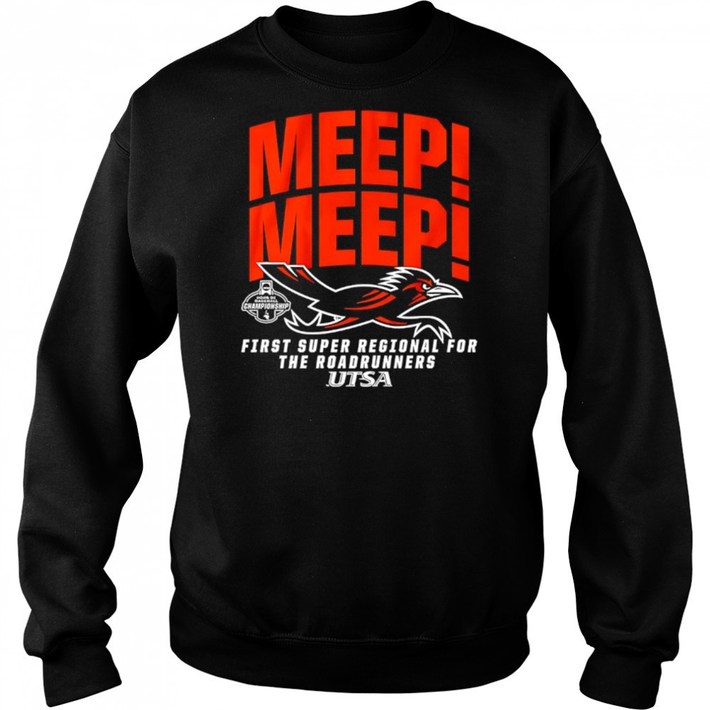 Meep Meep UTSA Baseball 2025 First Super Regional for The Roadrunners Bound shirt Sweatshirt