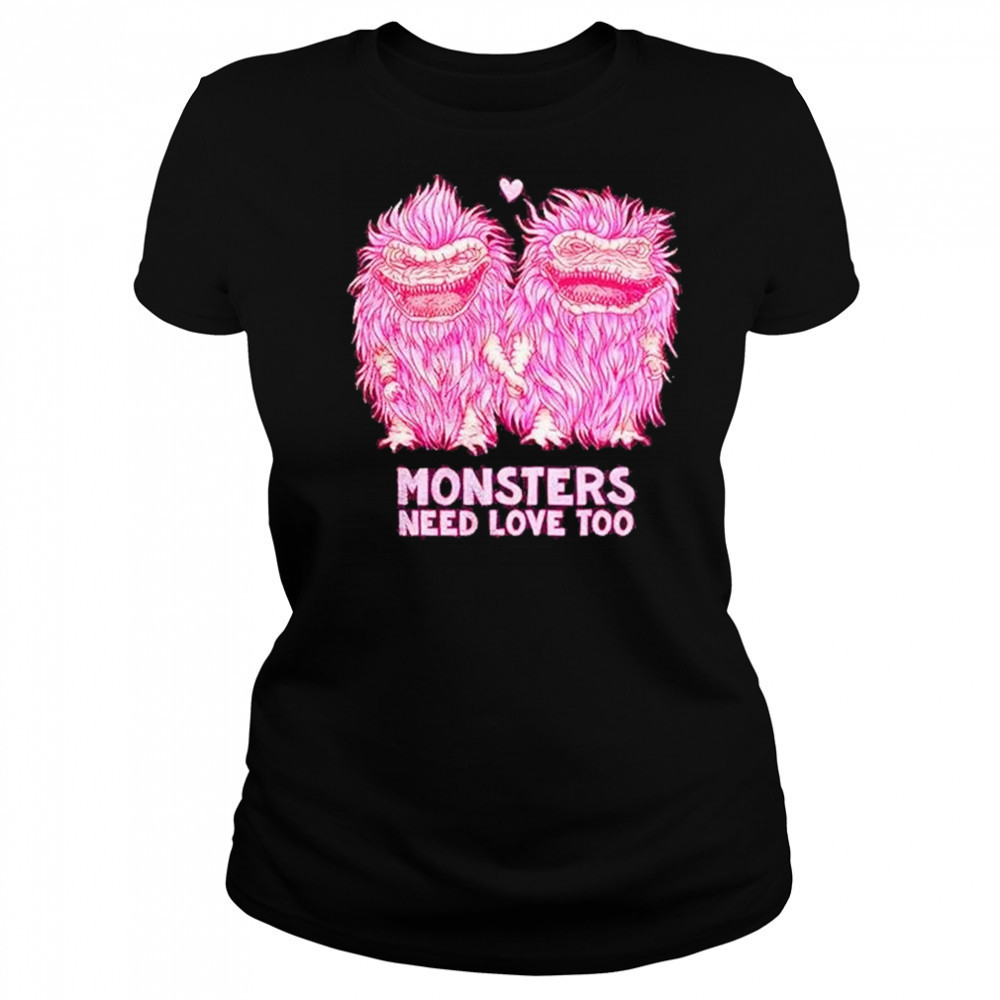 Monsters Need Love Too Shirt Women's T-shirt