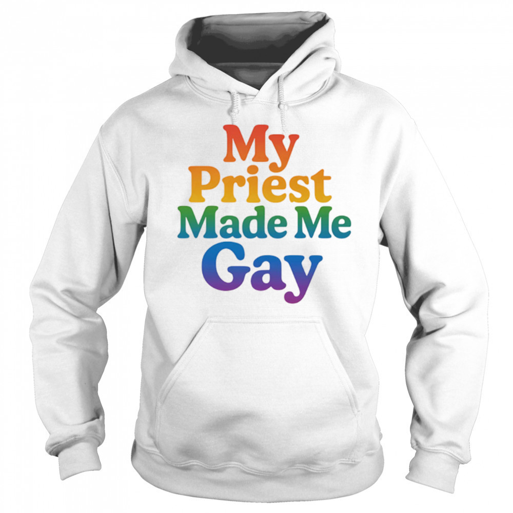 My priest made me gay pride shirt Hoodie