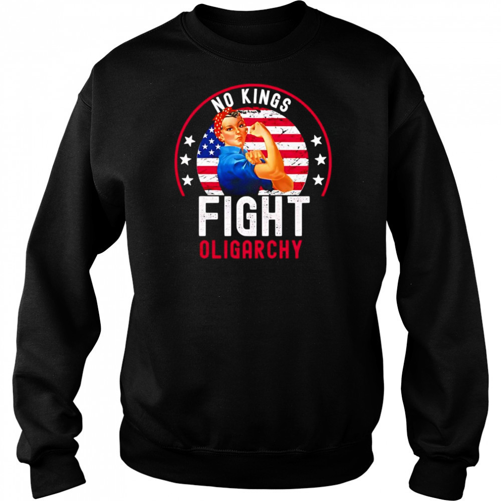 No Kings fight oligarchy shirt Sweatshirt