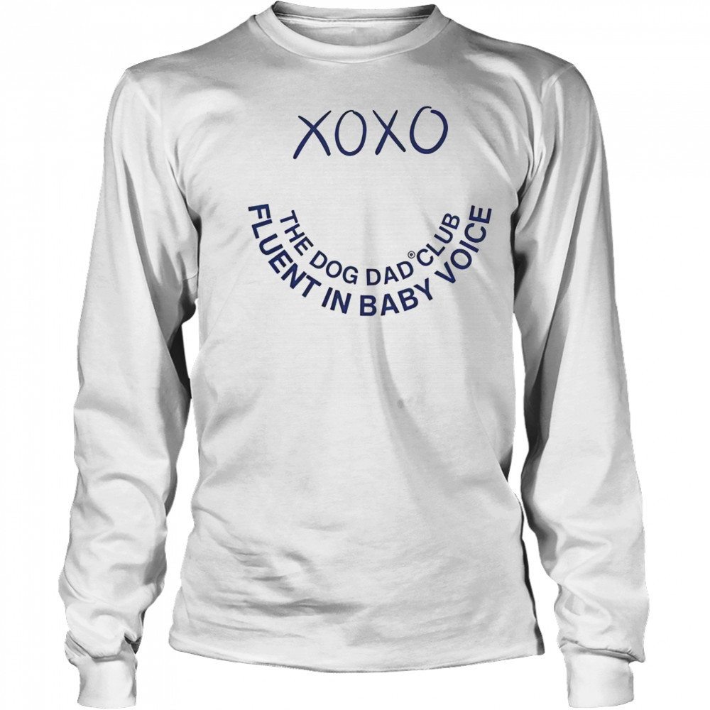 Official Xo Xo The Dog Dad Club Fluent In Baby Voice T-Shirt Long Sleeved