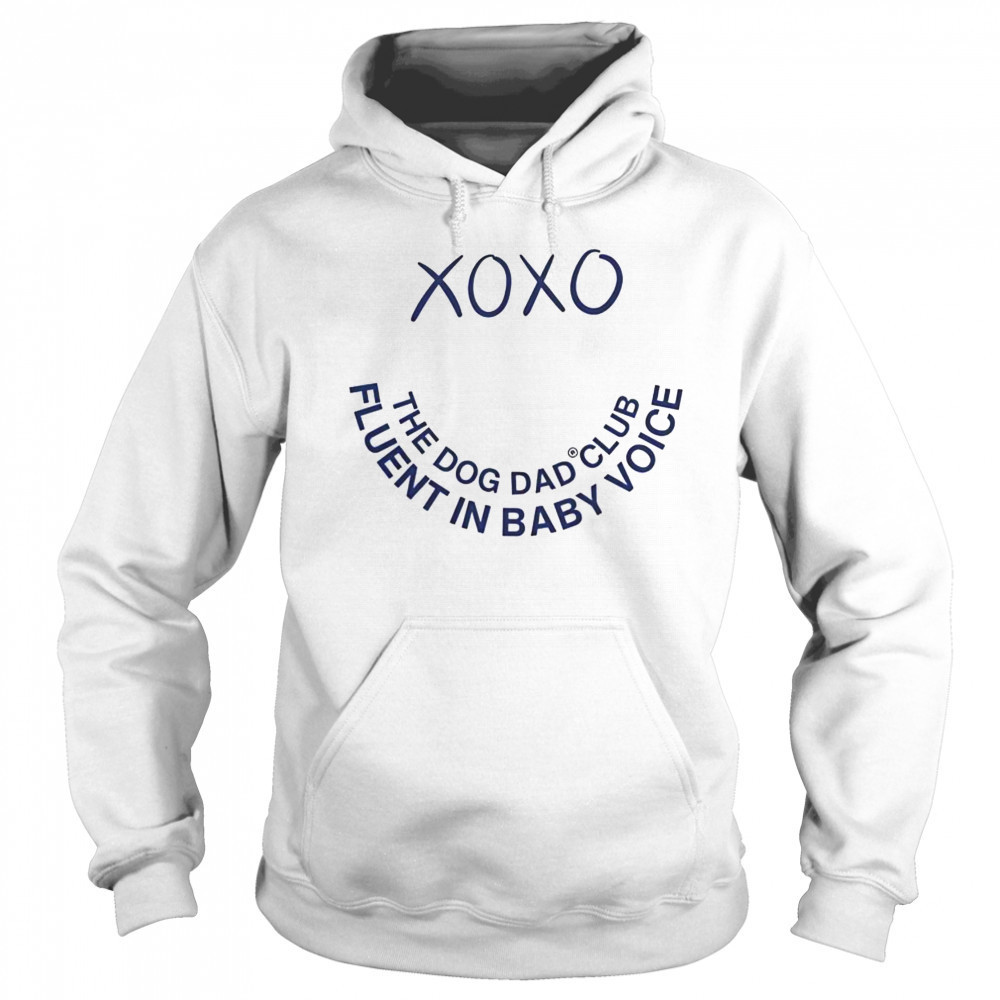Official Xo Xo The Dog Dad Club Fluent In Baby Voice T-Shirt Hoodie