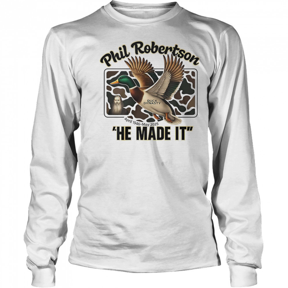 Phil Robertson Duck Dynasty he made it shirt Long Sleeved