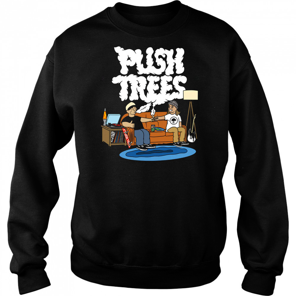 Push trees the puff puff pass shirt Sweatshirt