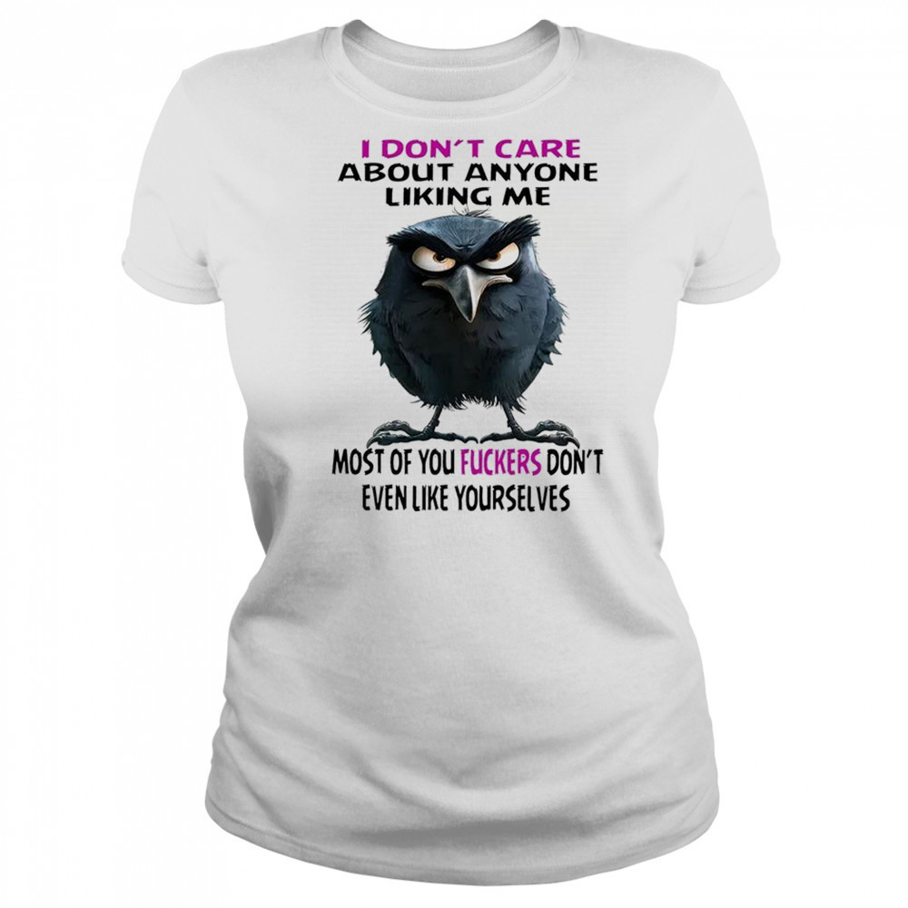 Raven I don’t care about anyone liking me most of you fuckers shirt Women's T-shirt