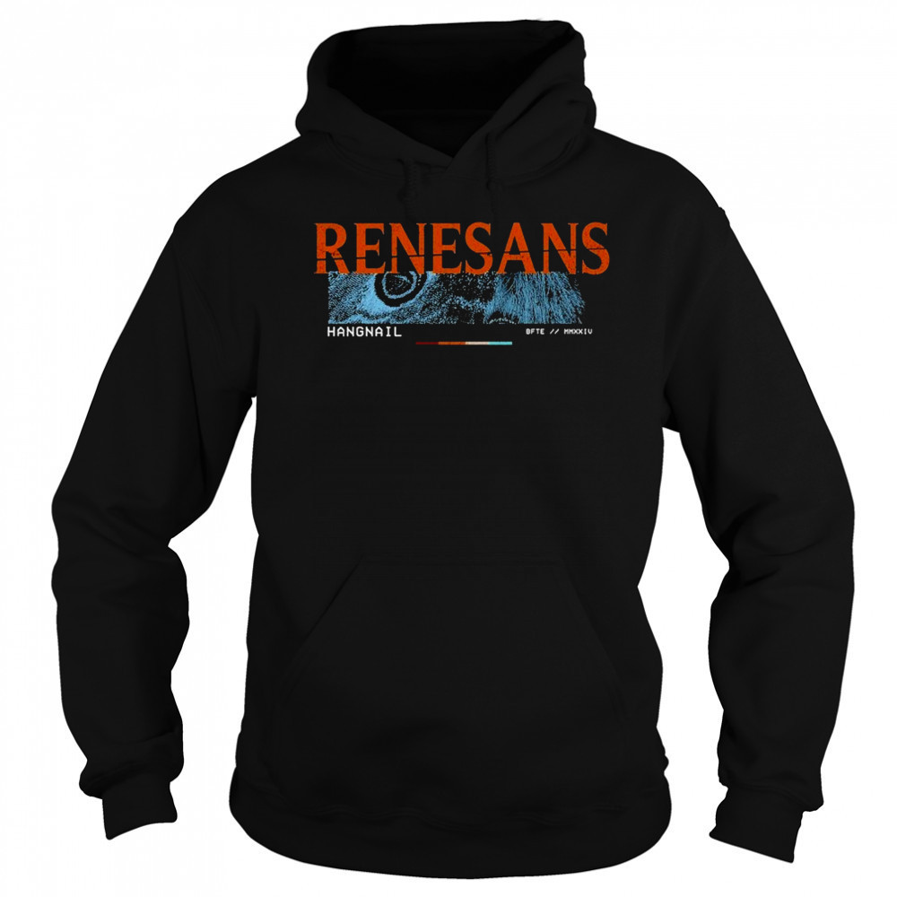 Renesans Hangnail T-shirt Hoodie