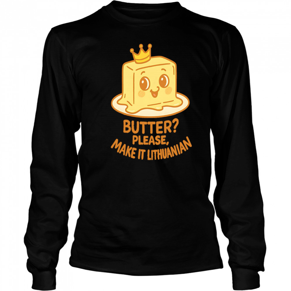 Royal Butter Lithuanian Food Reign Premium shirt Long Sleeved
