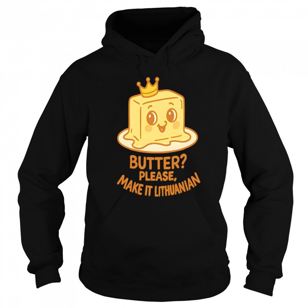Royal Butter Lithuanian Food Reign Premium shirt Hoodie