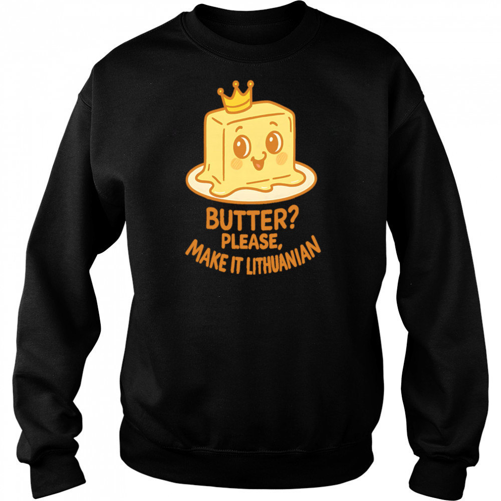 Royal Butter Lithuanian Food Reign Premium shirt Sweatshirt