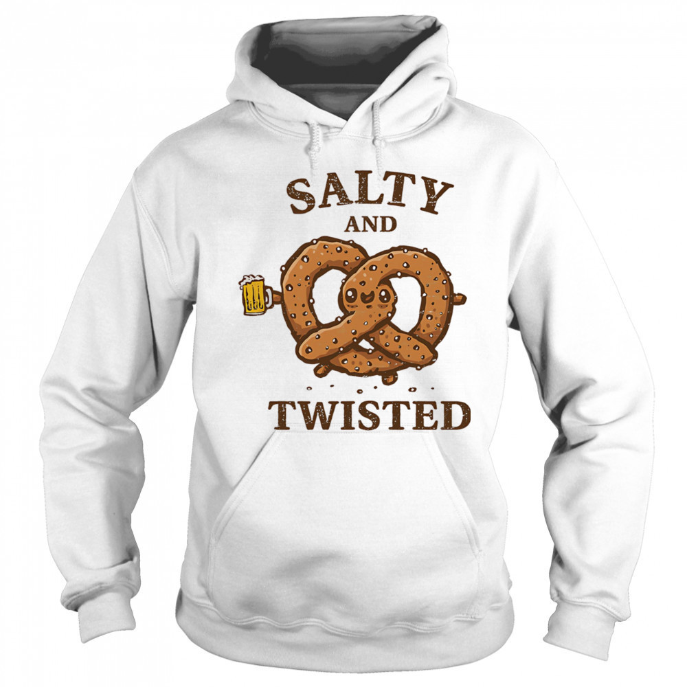 Salty and twisted shirt Hoodie