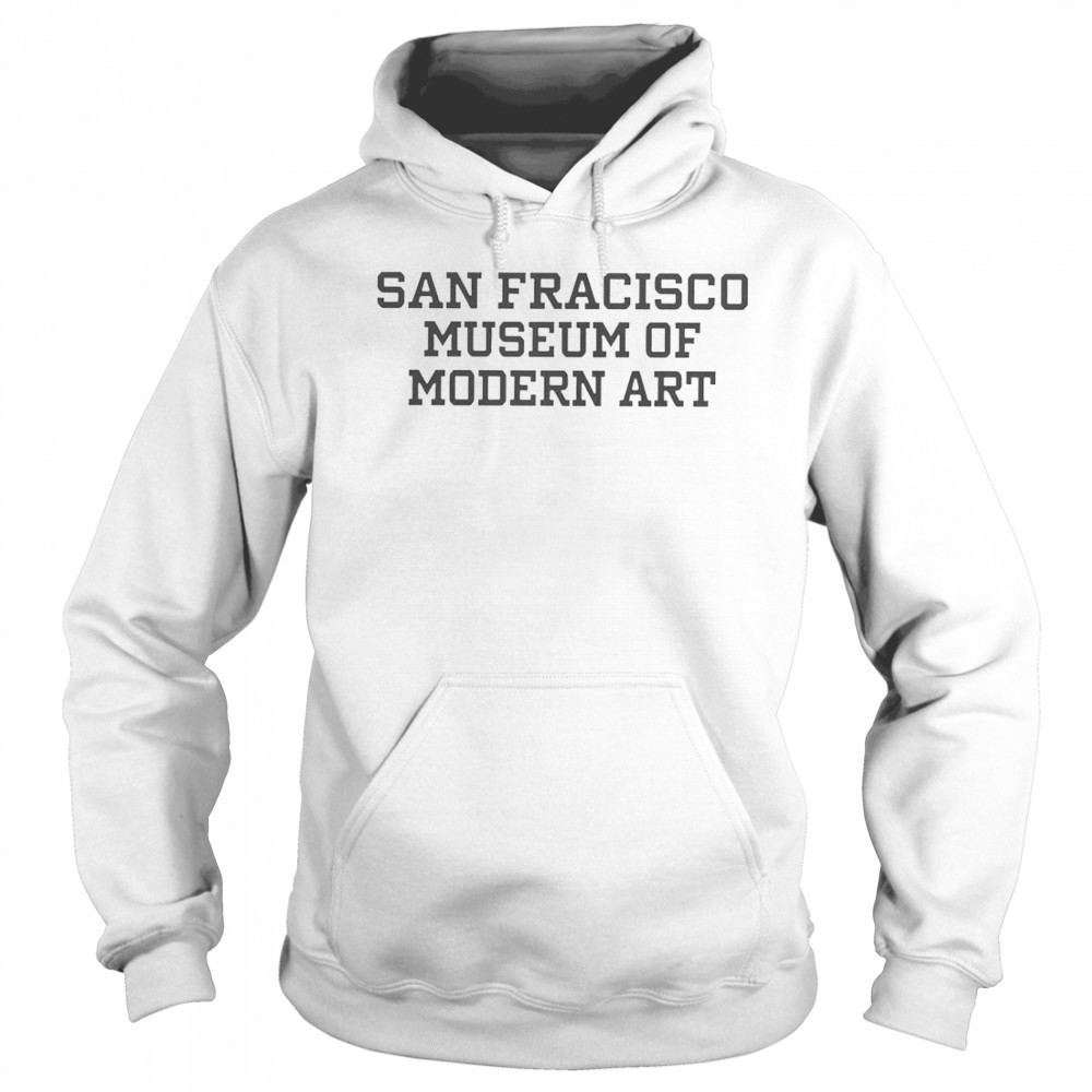 San Francisco Museum Of Modern Art T-Shirt Hoodie