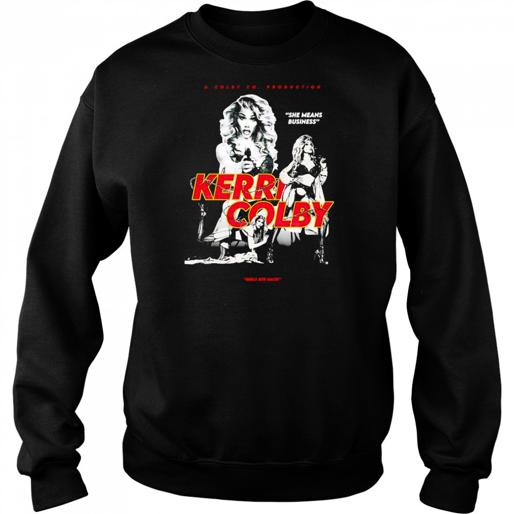 She means business Kerri Colby shirt Sweatshirt