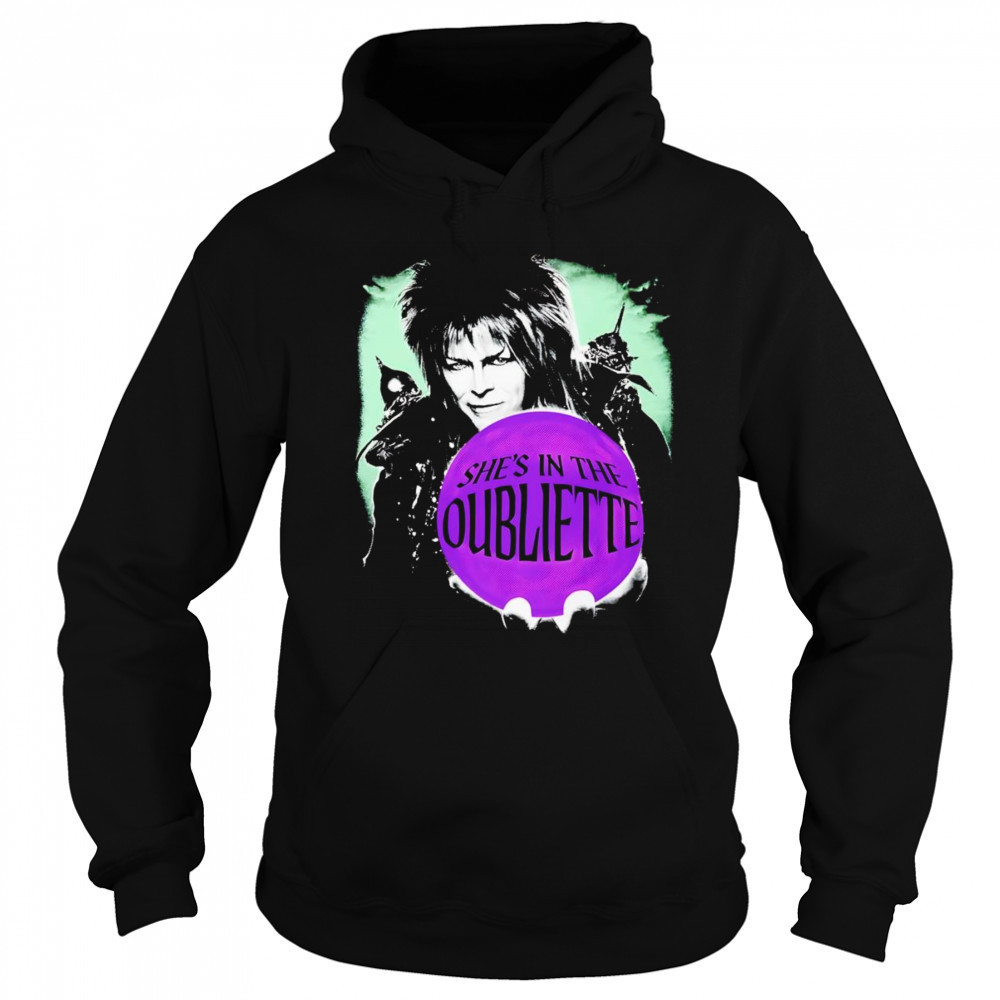 She’s In The Oubliette shirt Hoodie