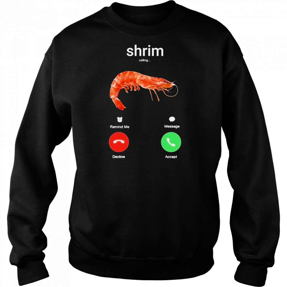 Shrim Phone Call Decline Accept T-Shirt Sweatshirt