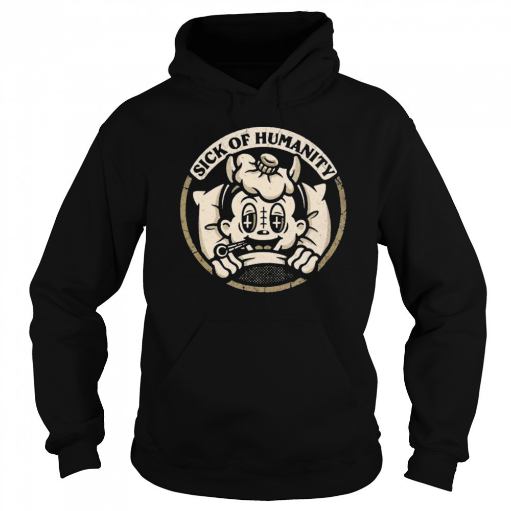 Sick of Humanity Shirt Hoodie
