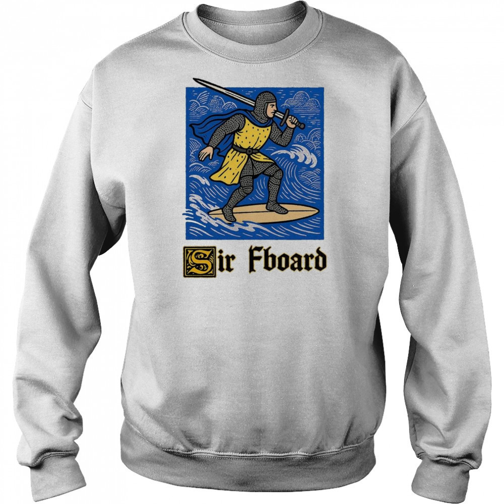 Sir Fboard 2025 Shirt Sweatshirt