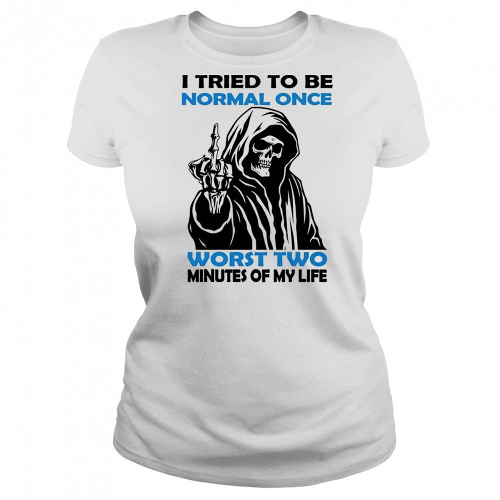 Skull I tried to be normal once worst two minutes of my life shirt Women's T-shirt