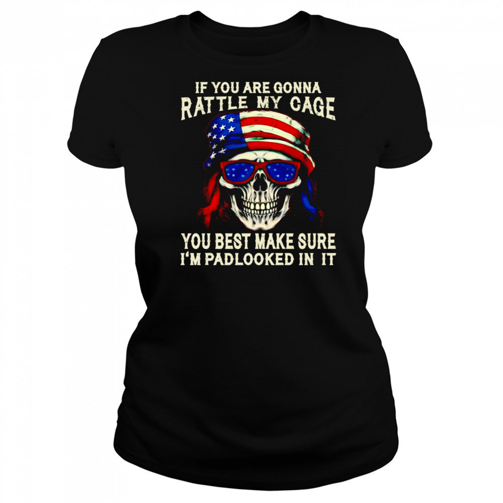 Skull if you are gonna rattle my cage you best make sure I’m padlocked in it shirt Women's T-shirt