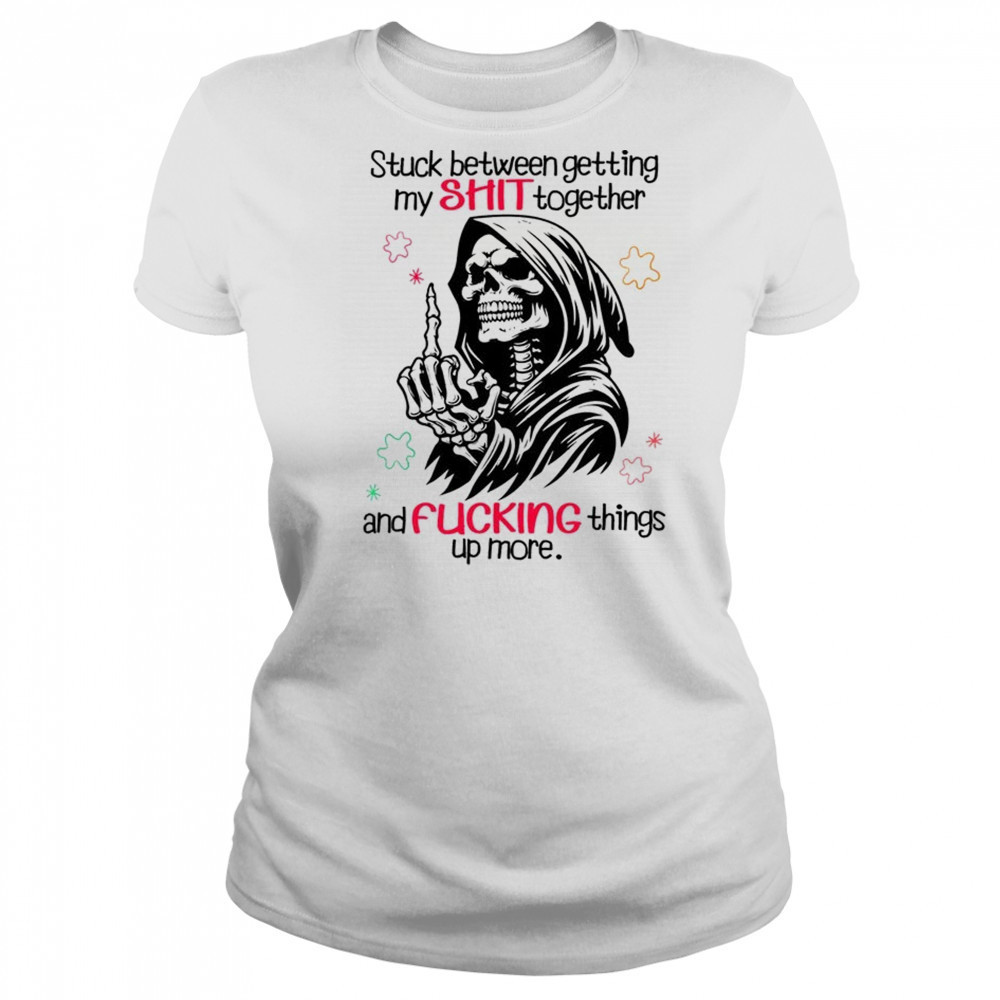 Skull stuck between getting my shit together and fucking things up more shirt Women's T-shirt