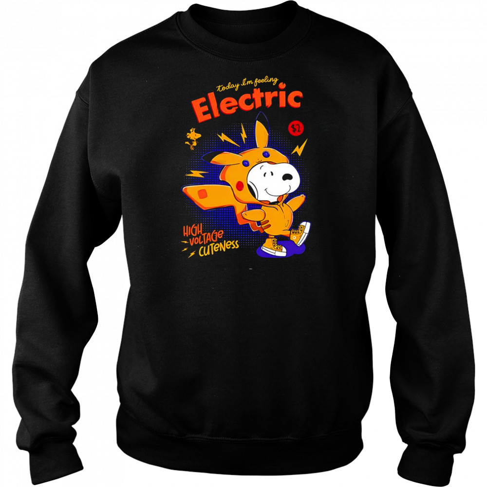 Snoopy in a Pikachu today I’m feeling electric high voltage cuteness shirt Sweatshirt