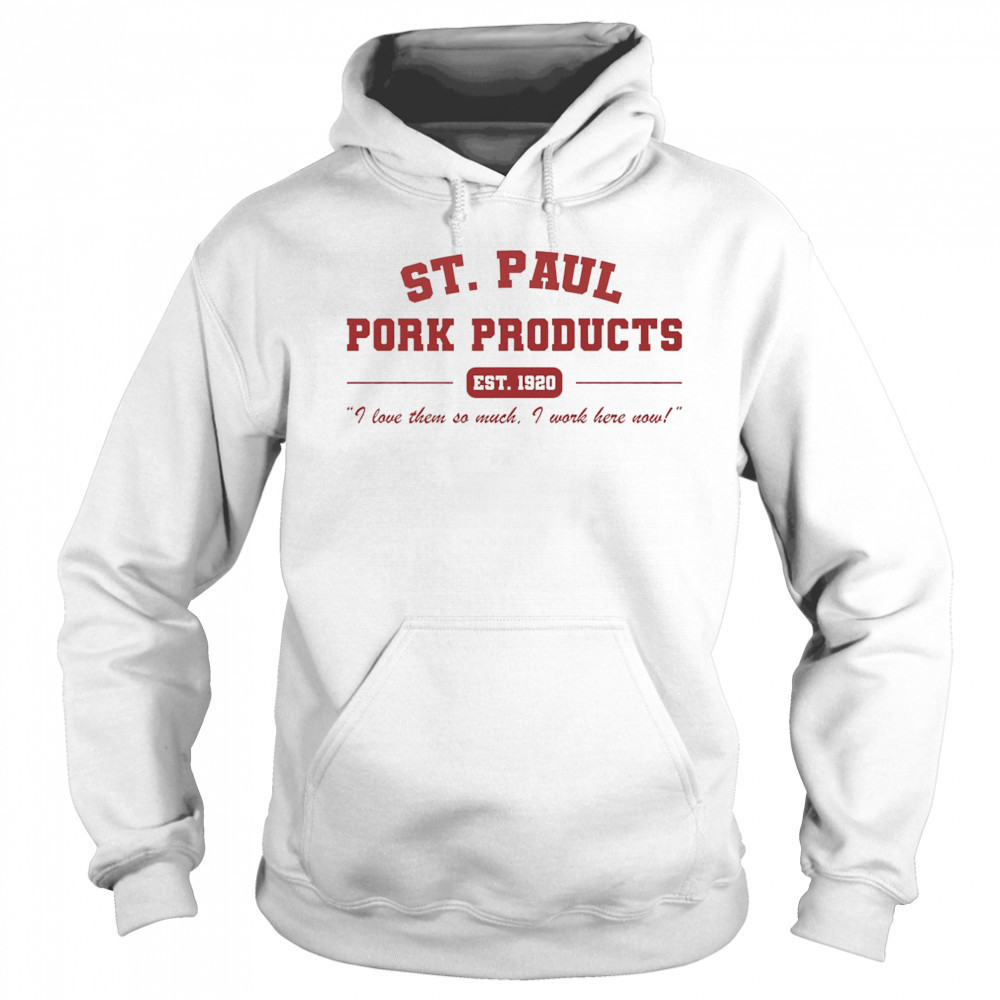 St. Paul Pork Products shirt Hoodie