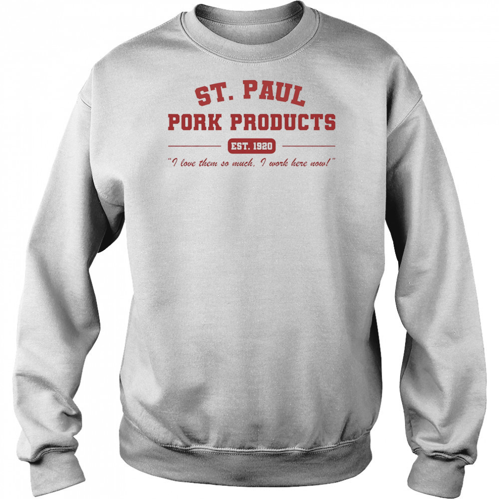 St. Paul Pork Products shirt Sweatshirt