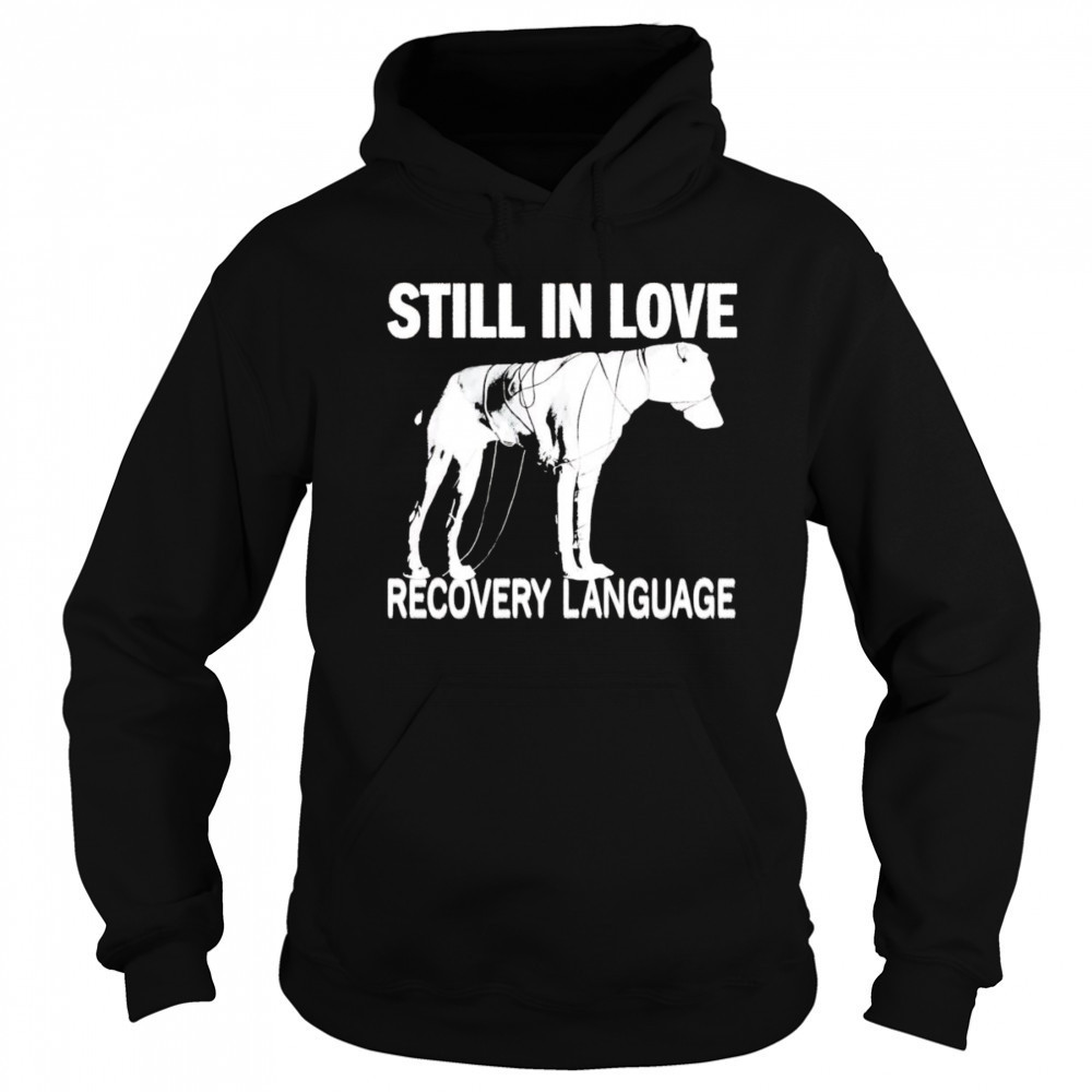 Still In Love Recovery Language shirt Hoodie