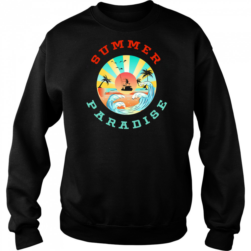 Summer Paradise shirt Sweatshirt