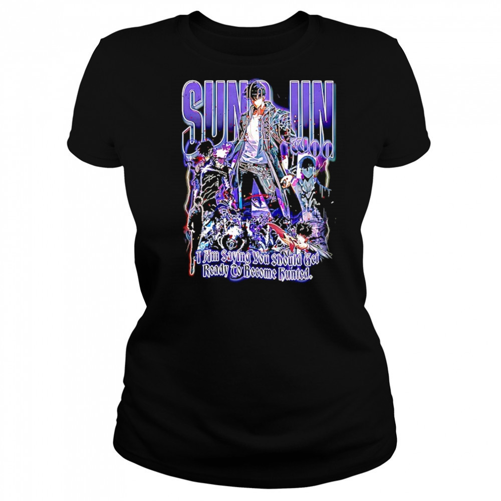 Sung Jun Woo solo leveling I am saying you should get ready to become hunted graphic shirt Women's T-shirt