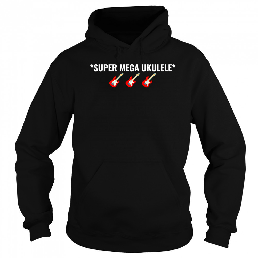 Super mega Ukulele shirt Hoodie