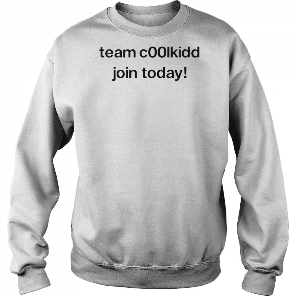 Team Coolkid Join Today Shirt Sweatshirt