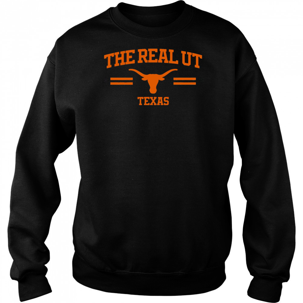 Texas Longhorns The Real UT shirt Sweatshirt