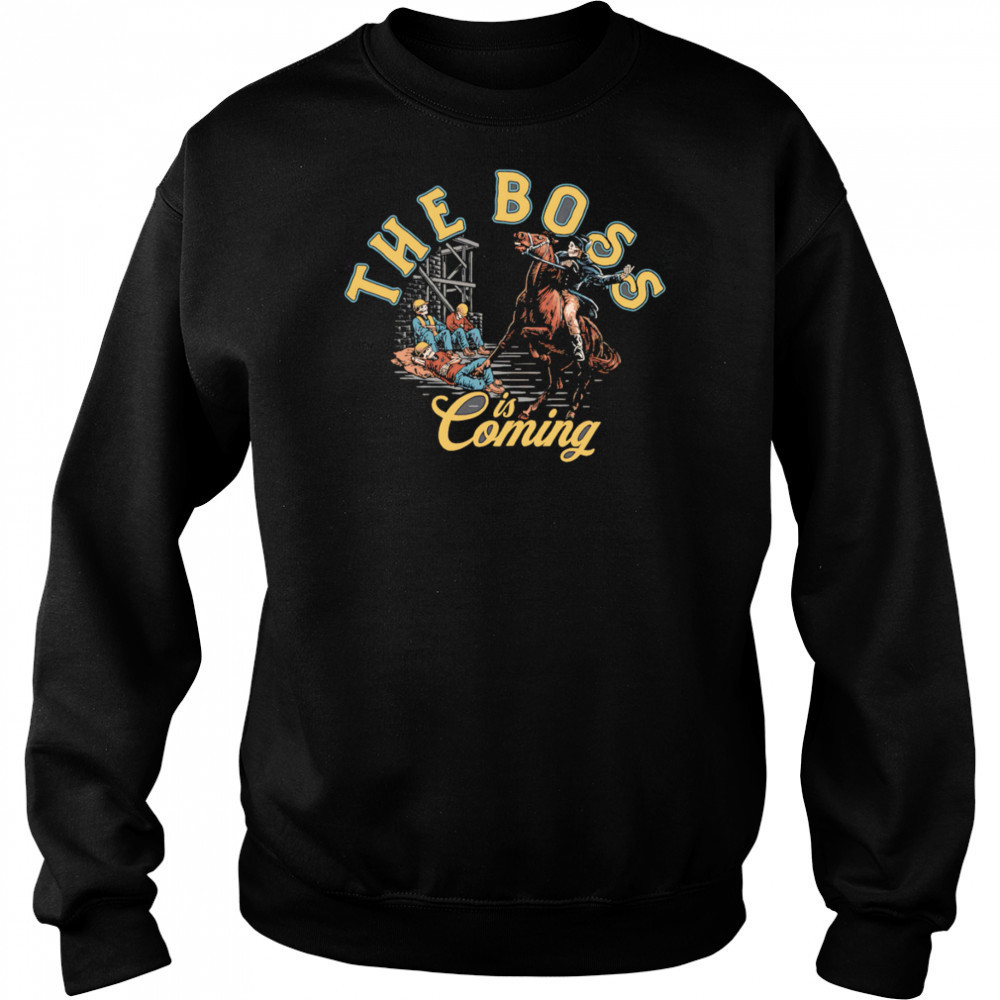 The boss is coming shirt Sweatshirt